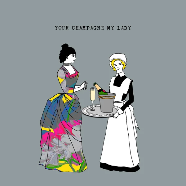 Your Champagne My Lady Birthday Card