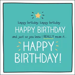I Really Mean It Birthday Card